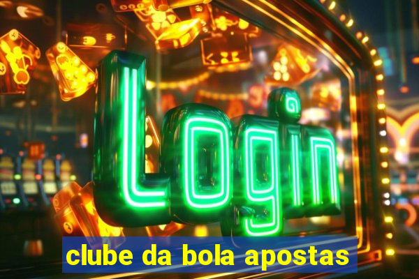 clube da bola apostas